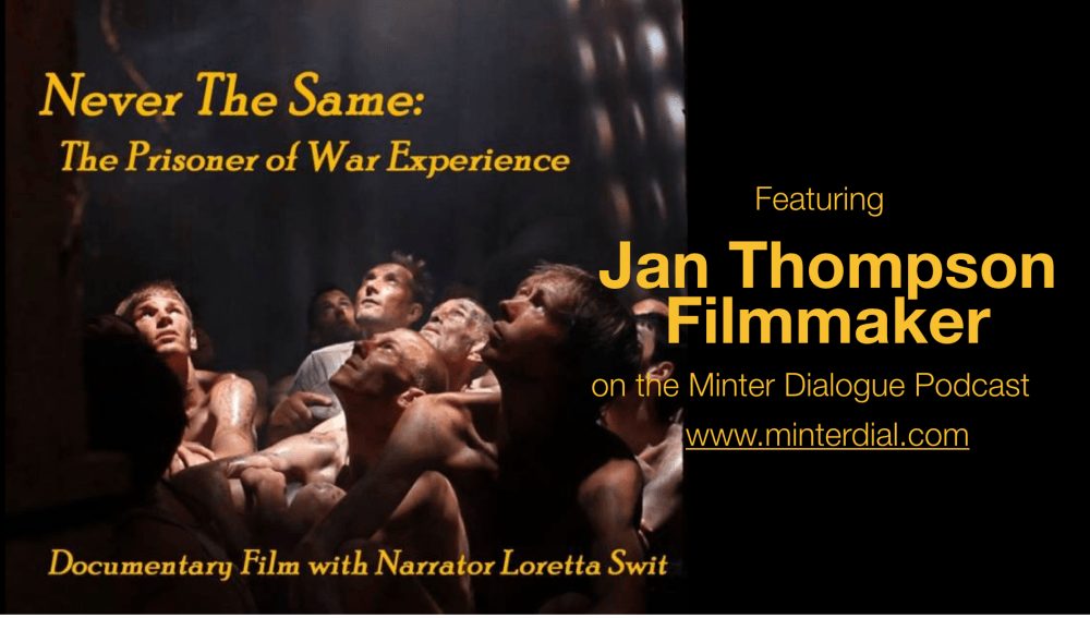 Interview with Jan Thompson, filmmaker: “Never the Same, The Prisoner-of-War Experience”