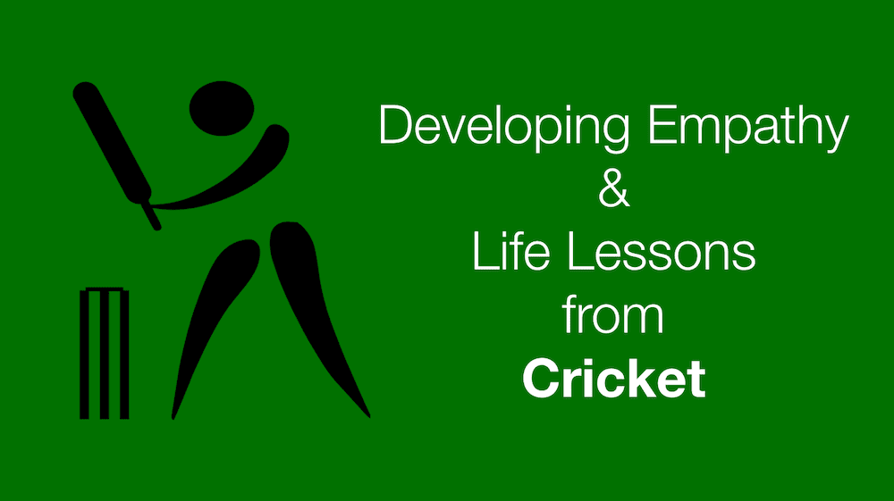 Teaching Empathy Through Cricket – The 3 Ways to Develop Your Empathic Muscle