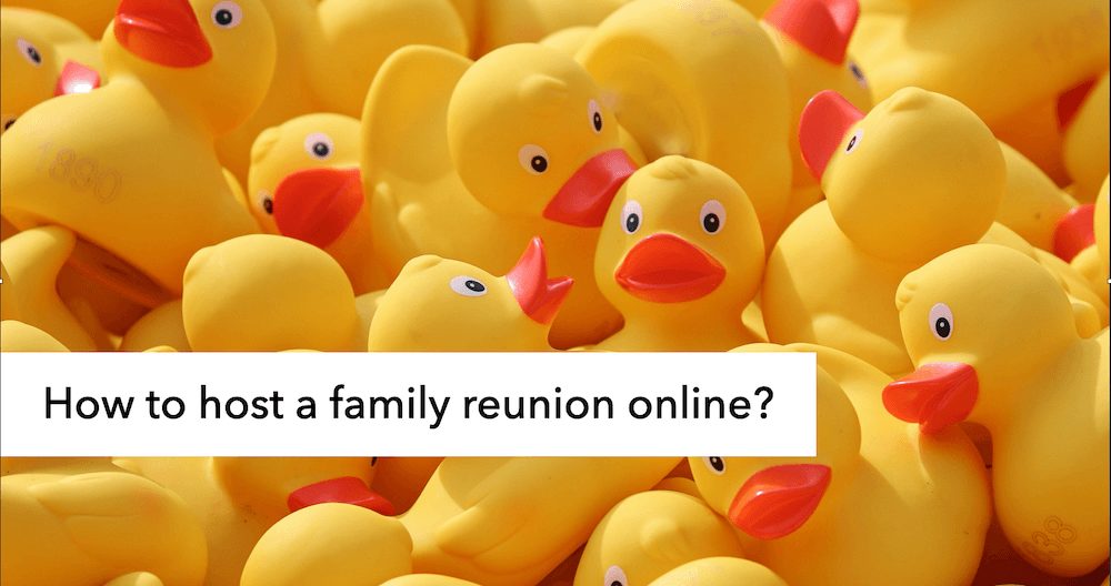 How to hold a family reunion online or a friendly meet-up?