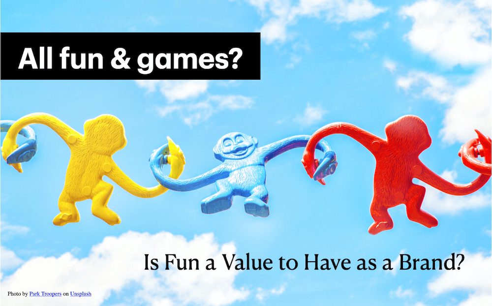 Is Fun a Value to Have as a Brand?