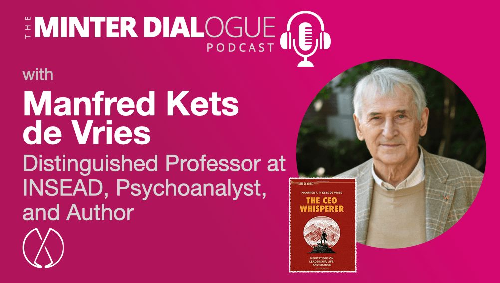 Listen to the CEO Whisperer, Manfred Kets de Vries, Distinguished Professor and prolific Author (MDE463)