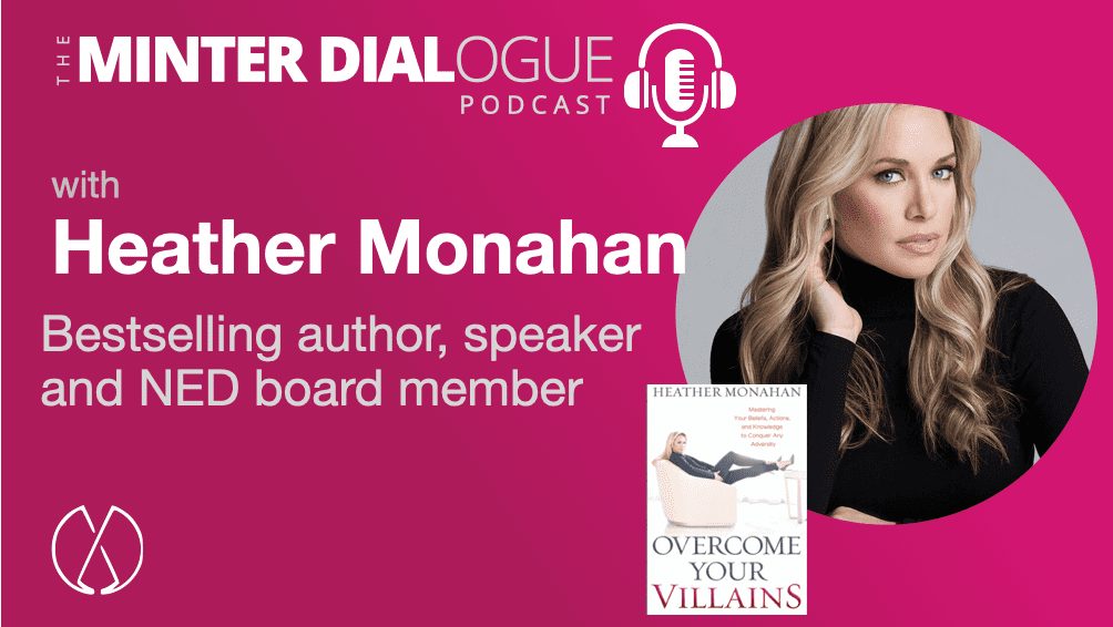 Overcome your Villains with speaker, author and NED Board Member, Heather Monahan (MDE489)