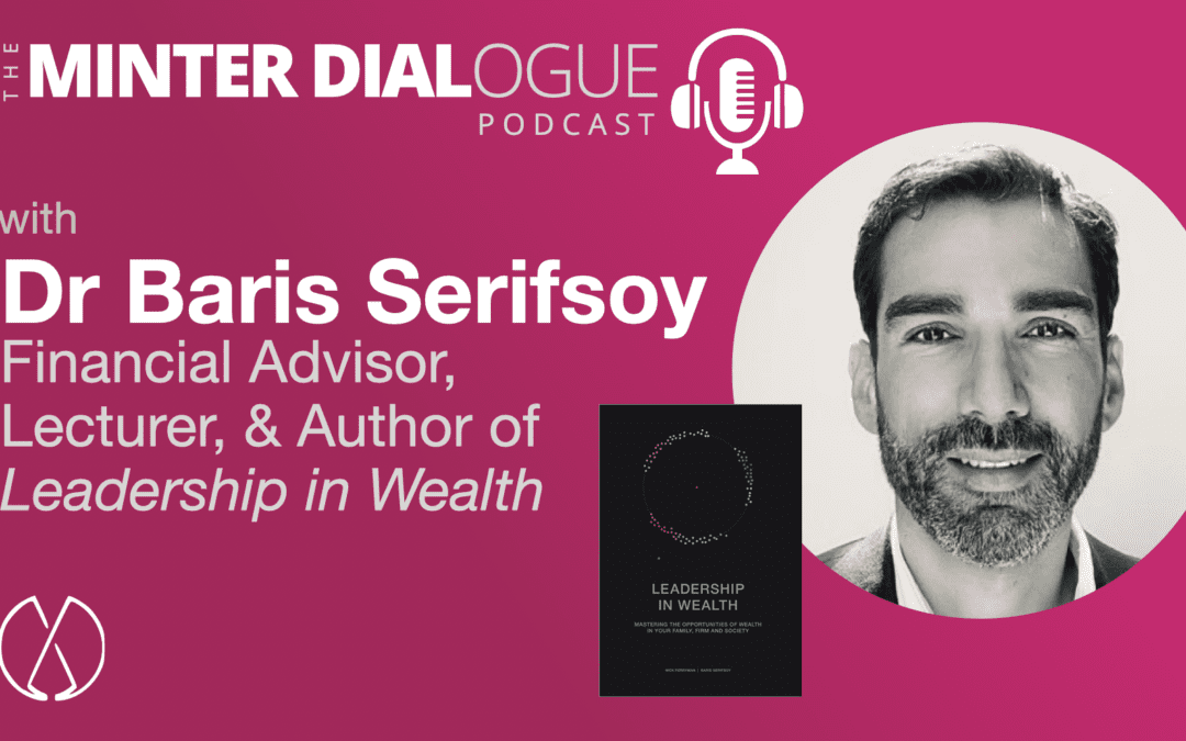 Leadership in Wealth, with wealth management expert and author, Dr Baris Serifsoy (MDE523)